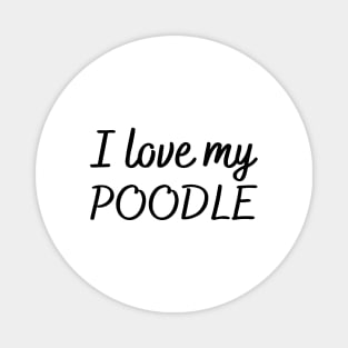 I love my poodle Magnet